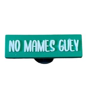 No Mames Guey Croc Charm